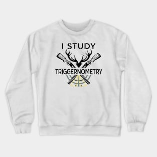 I Study Triggernometry Crewneck Sweatshirt